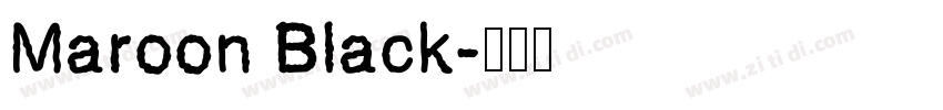 Maroon Black字体转换